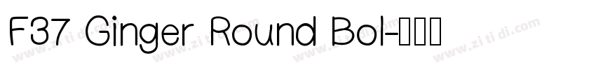 F37 Ginger Round Bol字体转换